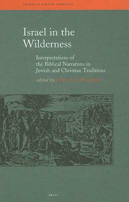 Israel in the Wilderness: Interpretations of the Biblical Narratives in Jewish and Christian Traditions by 