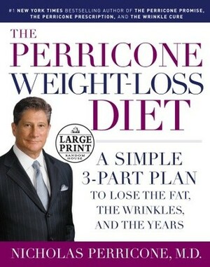 The Perricone Weight-Loss Diet: A Simple 3-Part Plan to Lose the Fat, the Wrinkles, and the Years (Random House Large Print) by Nicholas Perricone