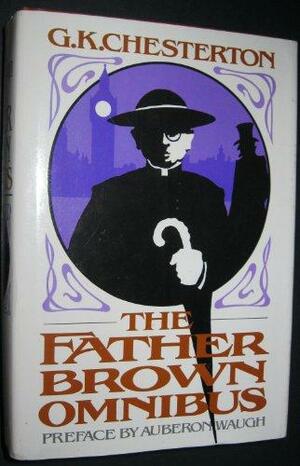 The Father Brown Omnibus by G.K. Chesterton