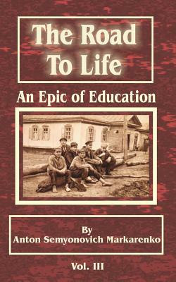 The Road to Life: An Epic of Education by Anton Semenovich Makarenko