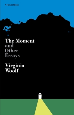 Moment and Other Essays by Virginia Woolf
