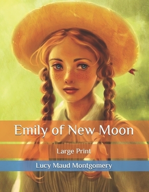 Emily of New Moon: Large Print by L.M. Montgomery