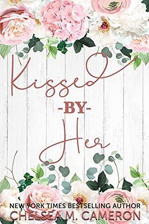 Kissed By Her by Chelsea M. Cameron