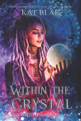 Within the Crystal by Kat Blak