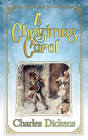 A Christmas Carol by Charles Dickens