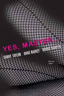 Yes, Master by Vonna Harper, Anne Rainey, Tawny Taylor