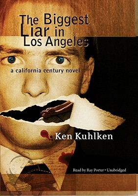 The Biggest Liar in Los Angeles by Ken Kuhlken