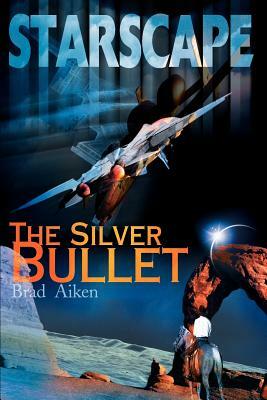 Starscape: The Silver Bullet by Brad Aiken