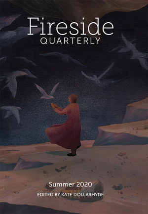 Fireside Quarterly: Summer 2020 by Kate Dollarhyde