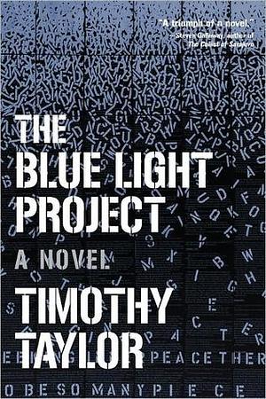 The Blue Light Project: A Novel by Timothy Taylor, Timothy Taylor