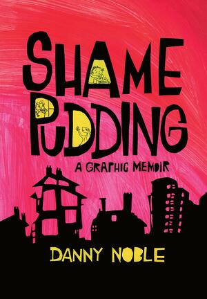 Shame Pudding by Danny Noble