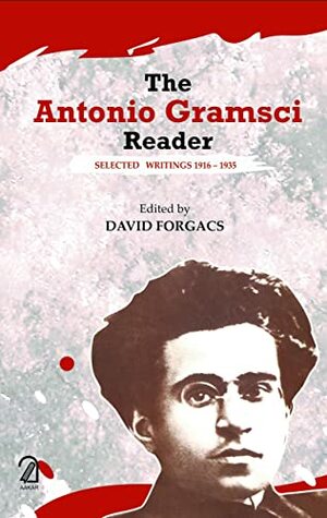 The Antonio Gramsci Reader: Selected Writings 1916-1935 Apr 01, 2014 Forgacs, David by David Forgacs