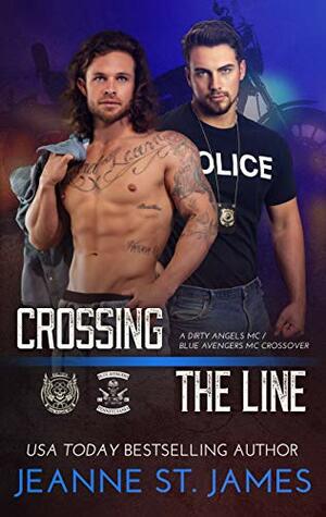 Crossing the Line: A Dirty Angels MC/Blue Avengers MC Crossover by Jeanne St. James