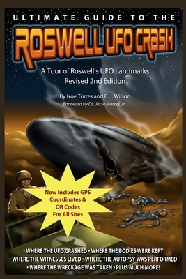 Ultimate Guide to the Roswell UFO Crash - Revised 2nd Edition: A Tour of Roswell's UFO Landmarks by E. J. Wilson