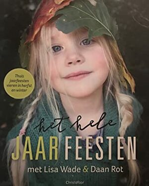 het hele jaarFEESTEN (herfst en winter) by Daan Rot, Lisa Wade