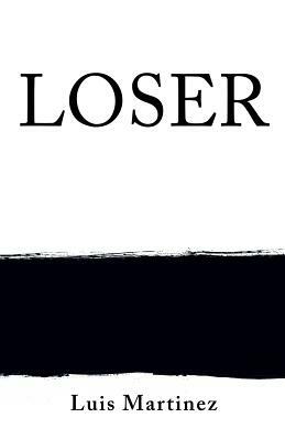 Loser by Luis Martinez