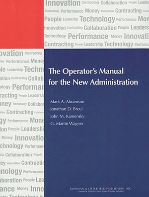 The Operator's Manual for the New Administration by John M. Kamensky, Mark A. Abramson, Jonathan D. Breul