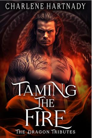 Taming The Fire by Charlene Hartnady