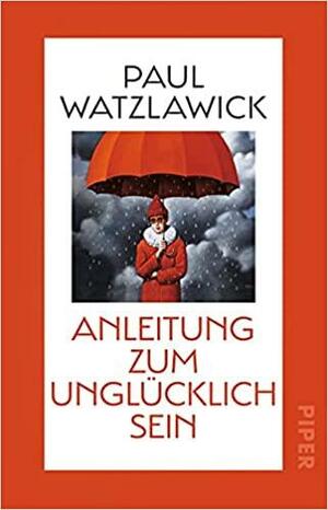 Anleitung zum Unglücklichsein by Paul Watzlawick