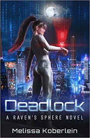 Deadlock: A Raven's Sphere Novel by Melissa Koberlein