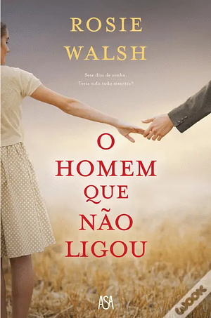 O Homem que Não Ligou by Rosie Walsh