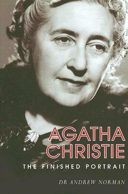 Agatha Christie: The Finished Portrait by Andrew Norman
