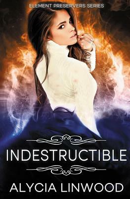 Indestructible by Alycia Linwood
