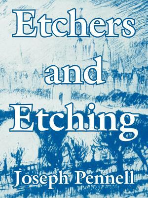 Etchers and Etching by Joseph Pennell