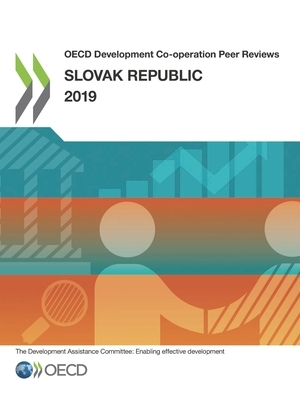 OECD Development Co-Operation Peer Reviews: Slovak Republic 2019 by Oecd