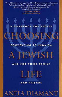 Choosing a Jewish Life: A Handbook for People Converting to Judaism and for Their Family and Friends by Anita Diamant
