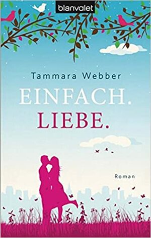 Einfach. Liebe. by Tammara Webber