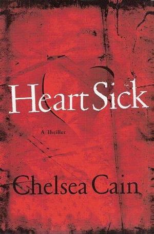 HeartSick by Chelsea Cain by Chelsea Cain, Chelsea Cain