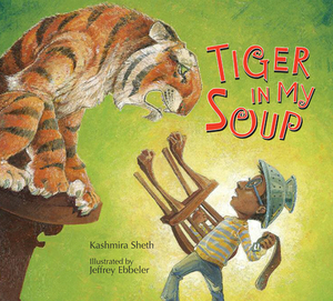 Tiger in My Soup by Kashmira Sheth