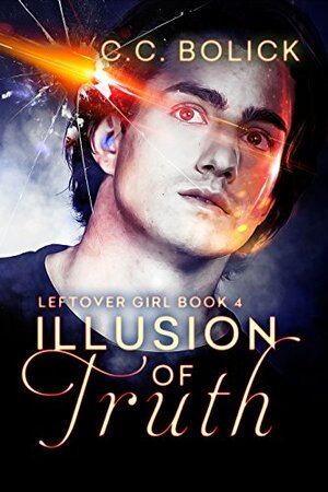 Illusion of Truth by C.C. Bolick