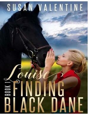 Louise - Finding Black Dane Book 1 by Susan Valentine