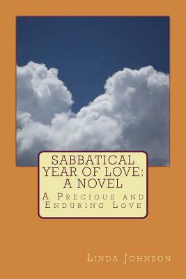 Sabbatical Year of Love: A Novel: A Precious and Enduring Love by Linda Johnson