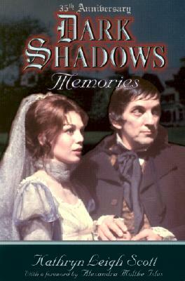 Dark Shadows Memories: 35th Anniversary Edition by Kathryn Leigh Scott