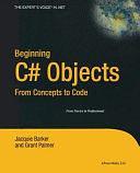 Beginning C# Objects: From Concepts to Code by Grant Palmer, Jacquie Barker