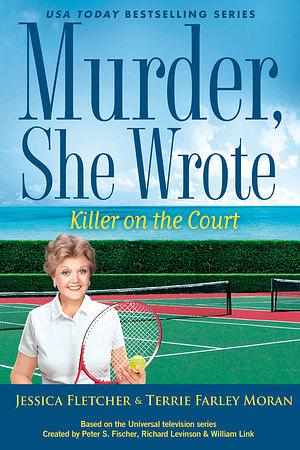 Killer on the Court by Jessica Fletcher, Terrie Farley Moran