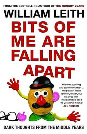 Bits of Me Are Falling Apart by William Leith