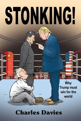 Stonking!: Why Trump must win for the world by Charles Davies