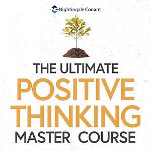 The Ultimate Positive Thinking Master Course by Jim Rohn
