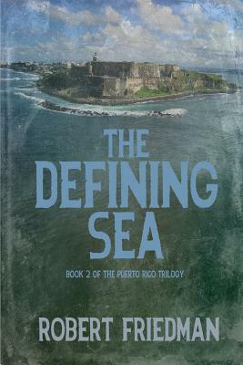 The Defining Sea by Robert Friedman