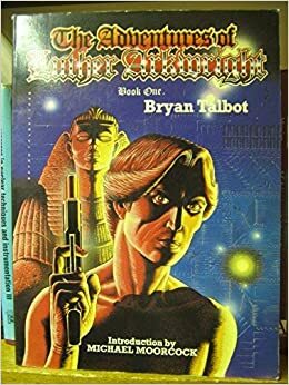 The Adventures Of Luther Arkwright, Book One by Bryan Talbot