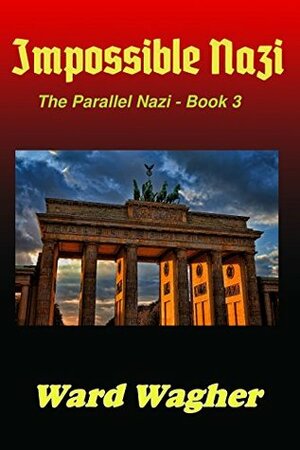 Impossible Nazi by Ward Wagher