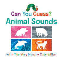 Can You Guess? Animal Sounds with the Very Hungry Caterpillar by Eric Carle