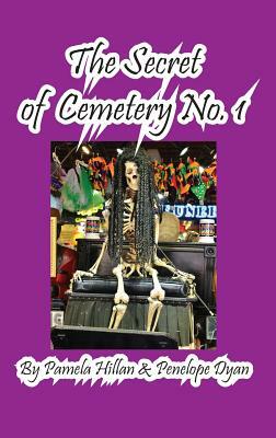 The Secret of Cemetery No. 1 by Pamela Hillan, Penelope Dyan