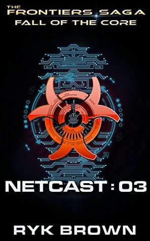 Fall of the Core: Netcast 03 by Ryk Brown