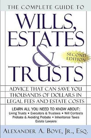 The Complete Book of Wills, Estates, and Trusts by Alexander A. Bove Jr., Jr., Jr.