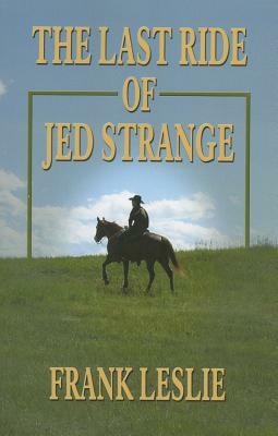 The Last Ride of Jed Strange by Frank Leslie